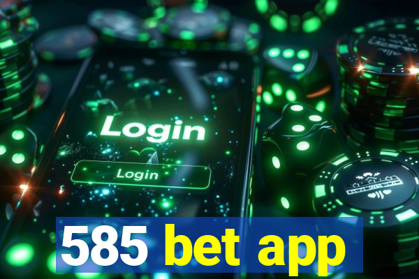 585 bet app